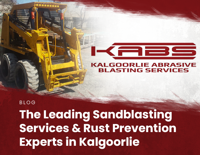 The Trusted Name in Sandblasting Services & Rust Prevention in Kalgoorlie